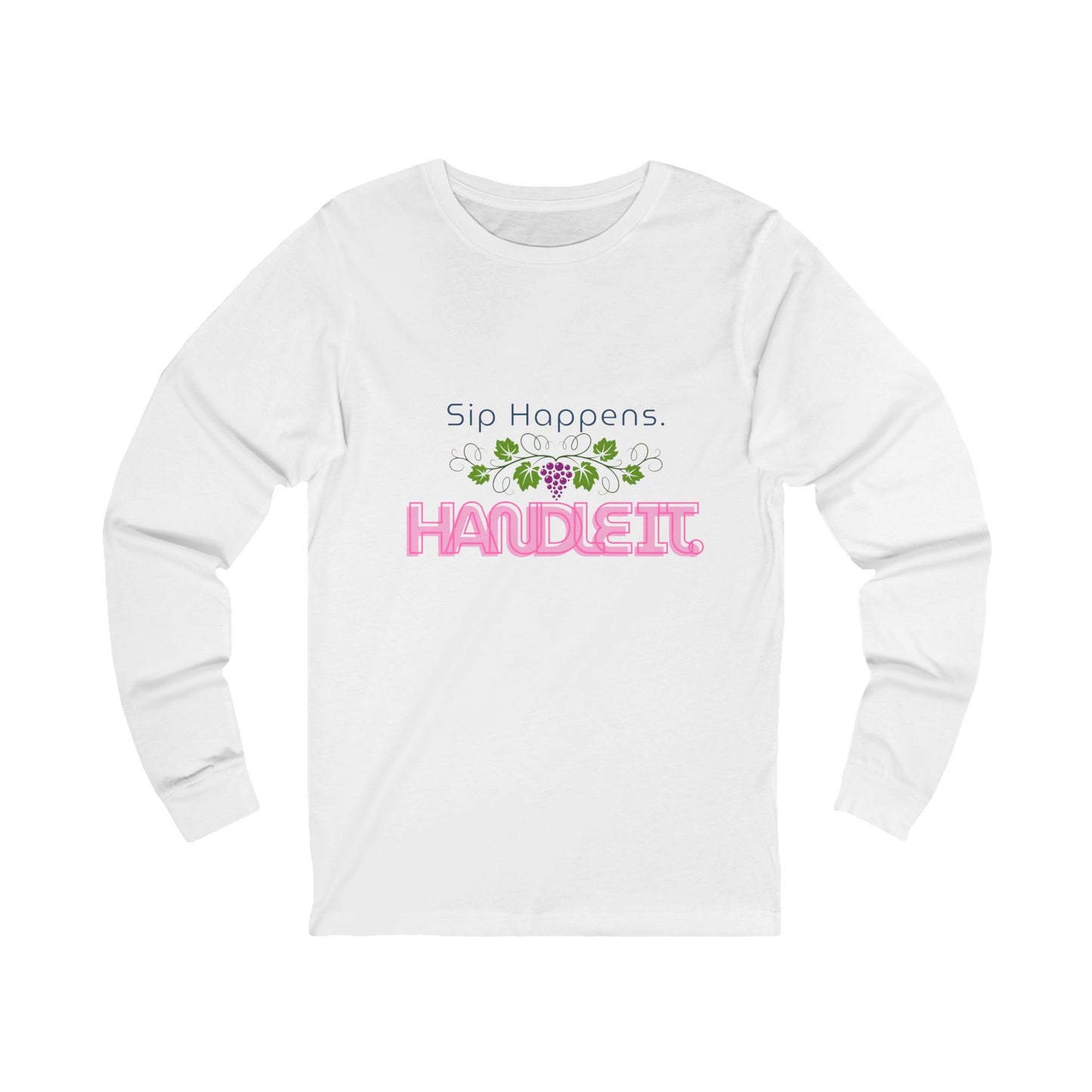 Long Sleeve Tee — "Sip Happens. Handle It" Floral Wine Shirt