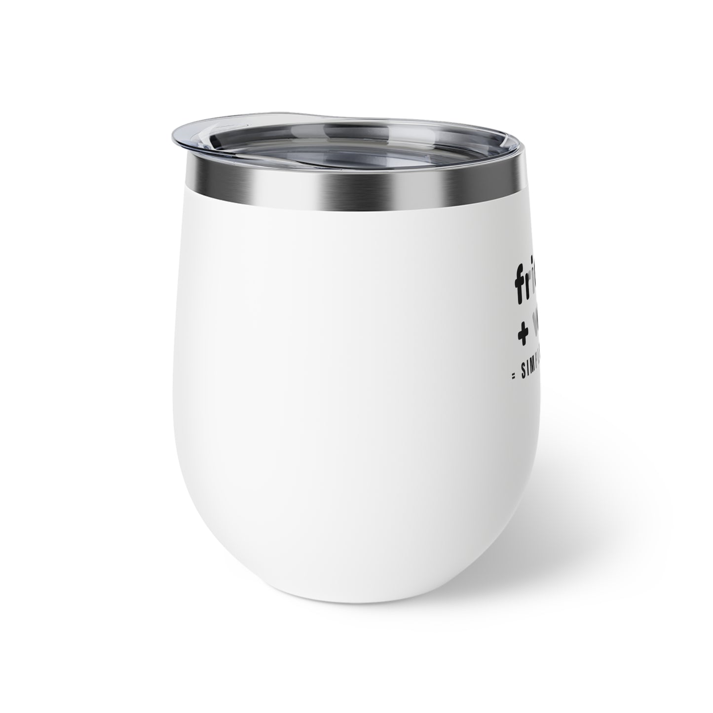 Wine Tumbler — "friends + wine: simple happiness" 12oz Insulated Cup