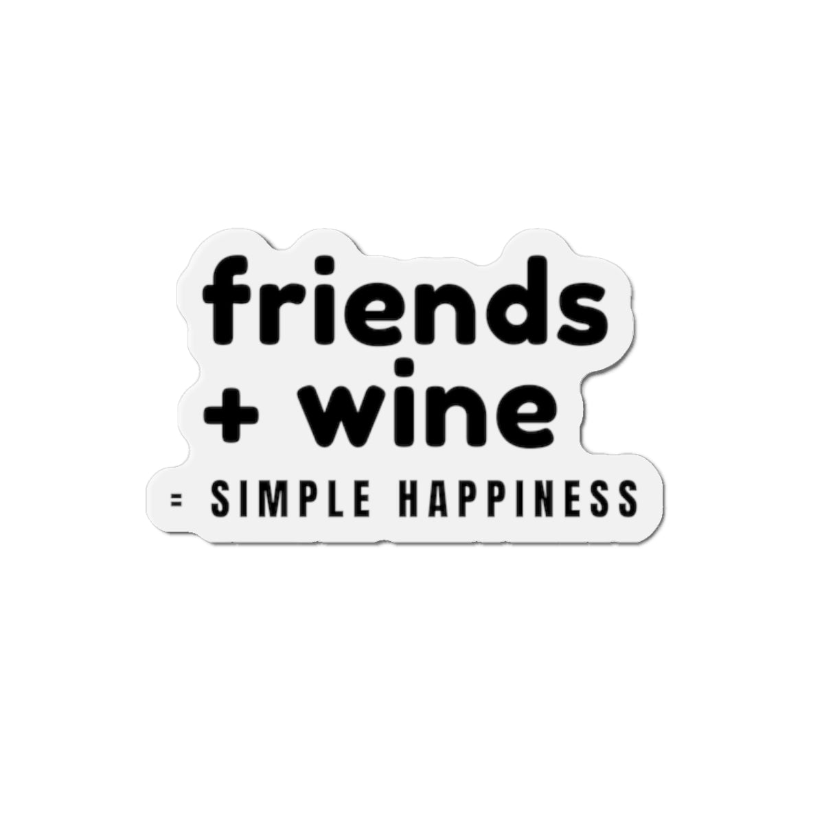 Friends + Wine Simple Happiness Die-Cut Magnet | The Funny Grape