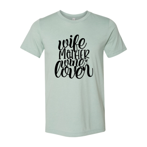 Wife Mother Wine Lover Shirt